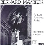 Cardwell, Kennety: Bernard Maybeck: Artisan, Architect, Artist Cardwell, Kennety: Bernard Maybeck: Artisan, Architect, Artist