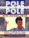 Palin, Michael: Pole to Pole: North to South by Camel, River Raft, and Balloon Palin, Michael: Pole to Pole: North to South by Camel, River Raft, and Balloon