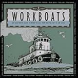 Satterfield, Archie: West Coast Workboats: An Illustrated Guide to Work Vessels from Bristol Bay to San Diego