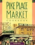 Rex-Johnson, Braiden: Pike Place Market Cookbook: Recipes, Personalities, and Anecdotes from Seattle's Renowned Public Market