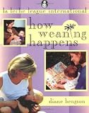 Bengson, Diane: How Weaning Happens