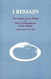 Welch, Lew: I Remain: The Letters of Lew Welch and the Correspondence of His Friends Welch, Lew: I Remain: The Letters of Lew Welch and the Correspondence of His Friends