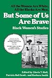 Hull, Gloria: But Some of Us Are Brave: Black Women's Studies Hull, Gloria: But Some of Us Are Brave: Black Women's Studies