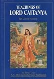 A. C. Bhaktivedanta Swami Prabhupada: Teaching of Lord Caitanya A. C. Bhaktivedanta Swami Prabhupada: Teaching of Lord Caitanya