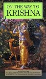 Prabhupada, A. C.: On the Way to Krsna Prabhupada, A. C.: On the Way to Krsna