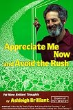 Brilliant, Ashleigh: Appreciate Me Now, and Avoid the Rush Yet More Brilliant Thoughts Brilliant, Ashleigh: Appreciate Me Now, and Avoid the Rush Yet More Brilliant Thoughts