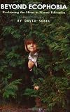 Sobel, David: Beyond Ecophobia: Reclaiming the Heart in Nature Education