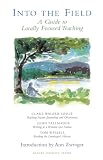 Tallmadge, John: Into the Field: A Guide to Locally Focused Teaching