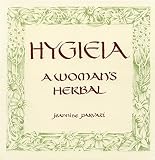 Parvati, Jeannine: Hygieia: A Woman's Herbal