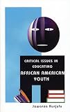 Kunjufu, Jawanza: Critical Issues in Educating African American Youth Kunjufu, Jawanza: Critical Issues in Educating African American Youth
