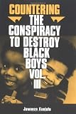 Kunjufu, Jawanza: Countering the Conspiracy to Destroy Black Boys Kunjufu, Jawanza: Countering the Conspiracy to Destroy Black Boys