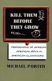 Porter, Michael: Kill Them before They Grow