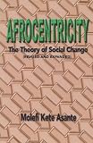 Asante, Molefi Kete: Afrocentricity: The Theory of Social Change Asante, Molefi Kete: Afrocentricity: The Theory of Social Change