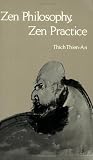 Thien-An, Thich: Zen Philosophy, Zen Practice Thien-An, Thich: Zen Philosophy, Zen Practice