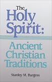Burgess, Stanley M.: The Holy Spirit: Ancient Christian Traditions