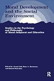 Lind, Georg: Moral Development and the Social Environment: Studies in the Philosophy and Psychology of Moral Judgment and Education
