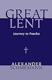 Schmemann, Alexander: Great Lent: Journey to Pascha