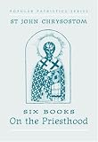 Neville, Graham: St John Chrysostom: Six Books on the Priesthood