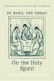 Basilius, Saint, Great, Abp. of Caesarea: St. Basil the Great on the Holy Spirit
