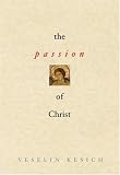 Kesich, Veselin: The Passion of Christ