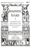 Mallett, Daryl F.: Imaginative Futures: Proceedings of the 1993 Science Fiction Research Association Conference, June 17-19, 1993, Reno, Nevada Mallett, Daryl F.: Imaginative Futures: Proceedings of the 1993 Science Fiction Research Association Conference, June 17-19, 1993, Reno, Nevada