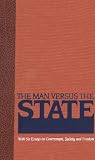 Spencer, Herbert: The Man Versus the State: With Six Essays on Government, Society, and Freedom Spencer, Herbert: The Man Versus the State: With Six Essays on Government, Society, and Freedom