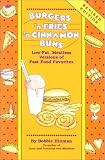 Hinman, Bobbie: Burgers 'N Fries 'N Cinnamon Buns: Low-Fat, Meatless Versions of Fast Food Favorites