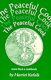 Kofalk, Harriet: The Peaceful Cook: More Than a Cookbook