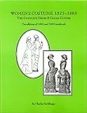 Hecklinger, Charles: Women's Costume, 1877-1885: The Complete Dress & Cloak Cutter