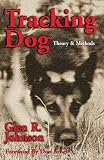 Tracking Dog: Theory & Methods (0914124048) by Johnson, Glen R. Johnson, Glen R.: Tracking Dog: Theory & Methods