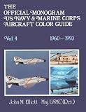 Elliott, John M.: The Official Monogram Us Navy & Marine Corps Aircraft Color Guide: 1960-1993