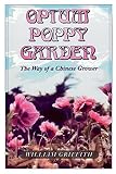 Griffith, William: Opium Poppy Garden: The Way of a Chinese Grower
