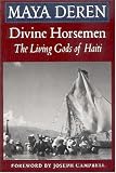 Deren, Maya: Divine Horsemen: The Living Gods of Haiti Deren, Maya: Divine Horsemen: The Living Gods of Haiti