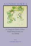 Banks, Carolyn: A Loving Voice II: A Caregiver's Book of More Read-Aloud Stories for the Elderly Banks, Carolyn: A Loving Voice II: A Caregiver's Book of More Read-Aloud Stories for the Elderly