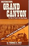 Way, Thomas E.: Destination: Grand Canyon Way, Thomas E.: Destination: Grand Canyon