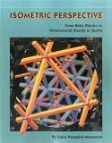 Pasquini Masopust, Katie: Isometric Perspective: From Baby Blocks to Dimensional Design in Quilts Pasquini Masopust, Katie: Isometric Perspective: From Baby Blocks to Dimensional Design in Quilts