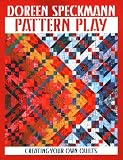 Speckmann, Doreen: Pattern Play: Creating Your Own Quilts Speckmann, Doreen: Pattern Play: Creating Your Own Quilts