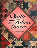 Anderson, Alex: Quilts for Fabric Lovers Anderson, Alex: Quilts for Fabric Lovers