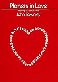 Townley, John: Planets in Love: Exploring Your Emotional and Sexual Needs