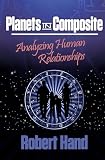 Hand, Robert: Planets in Composite: Analyzing Human Relationships