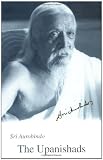 Aurobindo, Ghose: The Upanishads: Texts, Translations and Commentaries Aurobindo, Ghose: The Upanishads: Texts, Translations and Commentaries