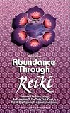 Horan, Puala: Abundance Through Reiki: Universal Life Force Energy As Espression of the Truth That You Are. the 42 Day Program to Absolute Fulfillment