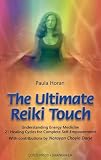 Horan, Paula: The Ultimate Reiki Touch: Understanding Energy Medicine 21 Healing Cycles for Complete Self-Empowerment