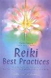 Lubeck, Walter: Reiki Best Practices: Wonderful Tools of Healing for the First, Second and Third Degree of Reiki