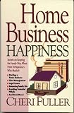 Fuller, Cheri: Home Business Happiness Fuller, Cheri: Home Business Happiness
