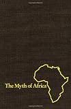 Hammond, Dorothy: Myth of Africa