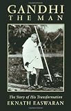 Easwaran, Eknath: Gandhi, the Man: The Story of His Transformation
