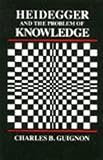 Guignon, Charles B.: Heidegger and the Problem of Knowledge Guignon, Charles B.: Heidegger and the Problem of Knowledge
