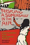Randall, Margaret: Risking a Somersault in the Air: Conversations With Nicaraguan Writers Randall, Margaret: Risking a Somersault in the Air: Conversations With Nicaraguan Writers