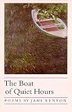 Kenyon, Jane: The Boat of Quiet Hours Kenyon, Jane: The Boat of Quiet Hours